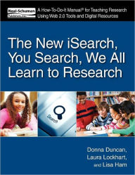 The New iSearch, You Search, We All Learn to Research: A How-To-Do-It Manual for Teaching Research Using Web 2.0 Tools and Digital Resources American