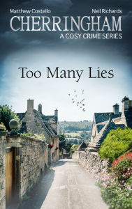 Cherringham - Too Many Lies: A Cosy Crime Series Matthew Costello Author