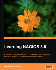 Learning Nagios 3.0 Wojciech Kocjan Author