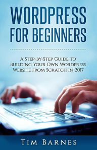 Wordpress for Beginners Tim Barnes Author