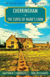 The Curse of Mabb's Farm: A Cherringham Cosy Mystery Matthew Costello Author