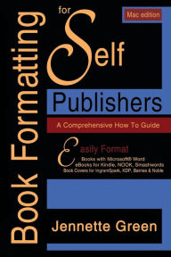 Book Formatting for Self-Publishers, a Comprehensive How to Guide: Mac Edition 2020: Easily format print books and eBooks with Microsoft Word for Kind