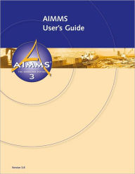 AIMMS User's Guide : The Modeling Sytem 3 Johannes Bisschop Author
