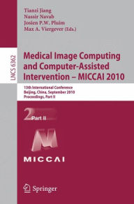 Medical Image Computing and Computer-Assisted Intervention -- MICCAI 2010: 13th International Conference, Beijing, China, September 20-24, 2010, Proce