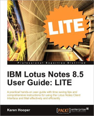 IBM Lotus Notes 8.5 User Guide: Lite Edition Karen Hooper Author