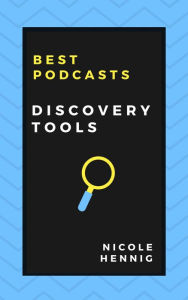 Best Podcasts: Discovery Tools Nicole Hennig Author