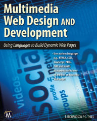 Multimedia Web Design and Development: Using Languages to Build Dynamic Web Pages Theodor Richardson Author