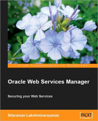 Oracle Web Services Manager Sitaraman Lakshminarayanan Author