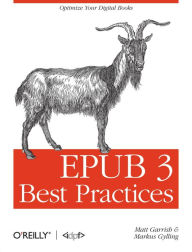 EPUB 3 Best Practices: Optimize Your Digital Books Matt Garrish Author