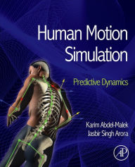 Human Motion Simulation: Predictive Dynamics Karim Abdel-Malek Author