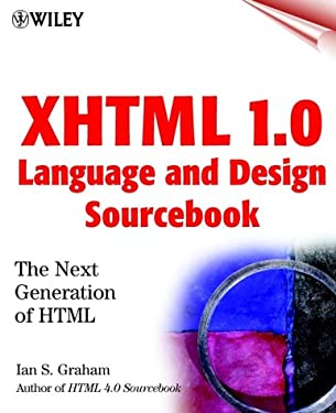 XHTML 1.0 Language and Design Sourcebook : The Next Generation HTML by Ian S. Graham