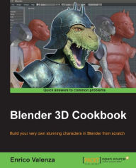 Blender 3D Cookbook: Build your very own stunning characters in Blender from scratch Enrico Valenza Author