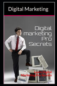 Digital marketing: Learn Digital Marketing Pro Secrets Praveen Kumar Author