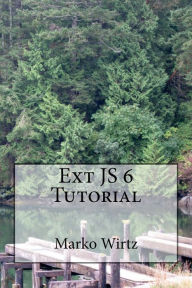 Ext JS 6 Tutorial Marko Wirtz Author