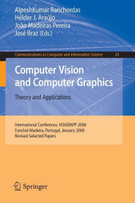 Computer Vision and Computer Graphics - Theory and Applications: International Conference, VISIGRAPP 2008, Funchal-Madeira, Portugal, January 22-25, 2