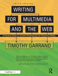 Writing for Multimedia and the Web: A Practical Guide to Content Development for Interactive Media Timothy Garrand Author