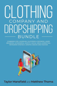 Clothing Company and Dropshipping Bundle Combined for a Massively Successful Business, Learn Branding, Ecommerce, Shopify, Social Media Marketing, Ins
