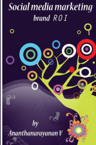 Social media marketing brand ROI Ananthanarayanan V Author