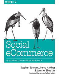 Social eCommerce: Increasing Sales and Extending Brand Reach Stephan Spencer Author