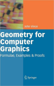 Geometry for Computer Graphics: Formulae, Examples and Proofs John Vince Author