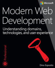 Modern Web Development: Understanding domains, technologies, and user experience Dino Esposito Author