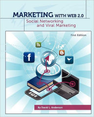 Marketing with Web 2.0: Social Networking and Viral Marketing (First Edition) David L. Anderson Author