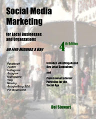 Social Media Marketing for Local Businesses and Organizations 4th Edition: On Five Minutes a Day Del Stewart Author