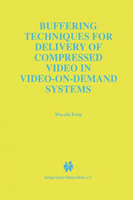 Buffering Techniques for Delivery of Compressed Video in Video-on-Demand Systems Wu-Chi Feng Author