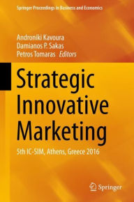 Strategic Innovative Marketing: 5th IC-SIM, Athens, Greece 2016 Androniki Kavoura Editor