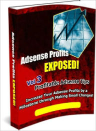 Adsense Profits Exposed! Volume #3 Lou Diamond Editor