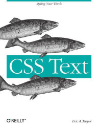 CSS Text: Styling Your Words Eric A. Meyer Author