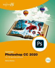 Aprender Photoshop CC 2020 con 100 ejercicios prácticos Núria Alvarez Author