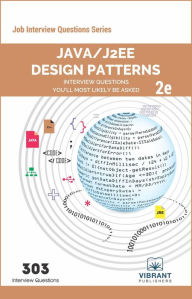 Java/J2EE Design Patterns Interview Questions You'll Most Likely Be Asked: Second Edition Vibrant Publishers Author