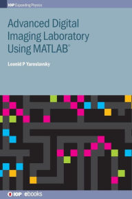 Advanced Digital Imaging Laboratory Using MATLAB(R) Leonid P Yaroslavsky Author