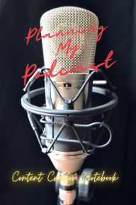 Planning My PODCAST: Content Creator Notebook To Help Lead Conversation, Share a Story or Report News Pick Me Read Me Press Author