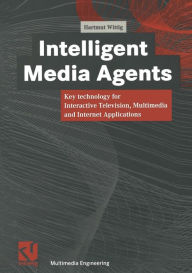 Intelligent Media Agents: Key technology for Interactive Television, Multimedia and Internet Applications Hartmut Wittig Author
