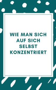 Wie man sich auf sich selbst konzentriert clarisse goffard Author
