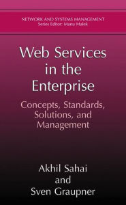 Web Services in the Enterprise: Concepts, Standards, Solutions, and Management Akhil Sahai Author