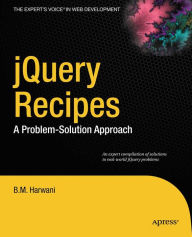 jQuery Recipes: A Problem-Solution Approach Bintu Harwani Author
