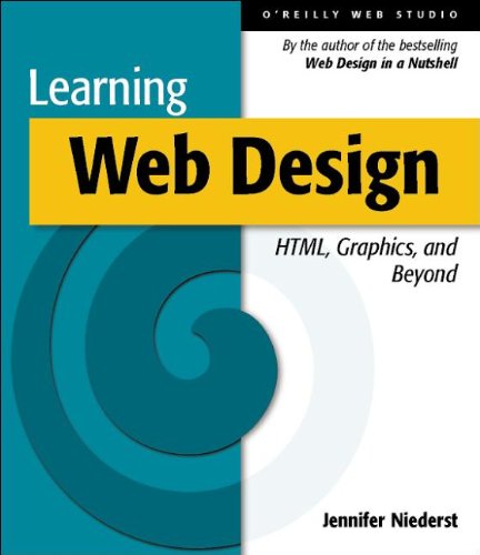 Learning Web Design : A Beginner's Guide to HTML, Graphics, and Beyond by Jennifer Niederst
