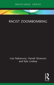 Racist Zoombombing Lisa Nakamura Author