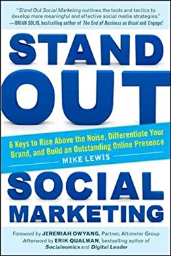 Stand Out Social Marketing: How to Rise above the Noise, Differentiate Your Brand, and Build an Outstanding Online Presence by Mike Lewis