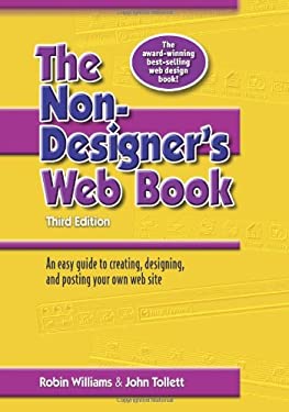 The Non-Designer's Web Book : An Easy Guide to Creating, Designing, and Posting Your Own Web Site by John, Williams, Robin Tollett