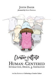 Creative Culture: Human-Centered Interaction, Design, & Inspiration Justin Dauer Author