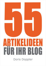 55 Artikelideen für Ihr Blog (Tipps für attraktive Blogposts und erfolgreiches Bloggen) Doris Doppler Author