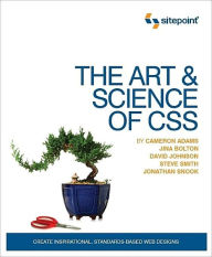 The Art and Science of CSS: Create Inspirational, Standards-Based Web Designs Cameron Adams Author