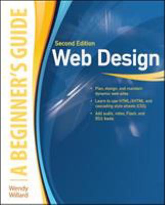 Web Design: a Beginner's Guide Second Edition by Wendy Willard