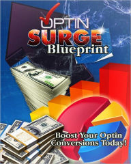 Optin Surge Blueprint: Boost Your Optin Conversions Today Anonymous Author