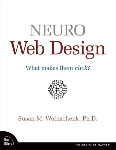 Neuro Web Design : What Makes Them Click? by Susan M. Weinschenk