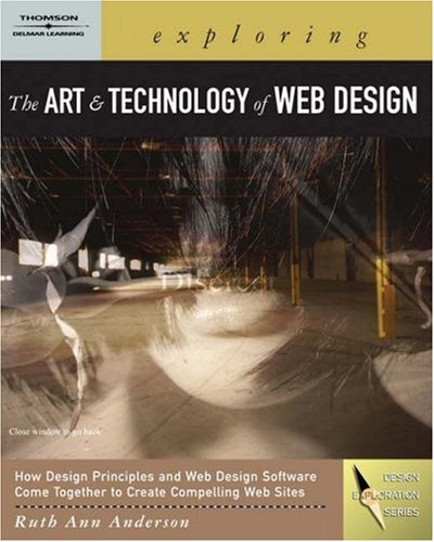 Exploring the Art and Technology of Web Design by Ruth Ann Anderson